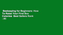 Beekeeping for Beginners: How To Raise Your First Bee Colonies  Best Sellers Rank : #5