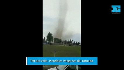 Tafi del Valle: increíbles imágenes del tornado