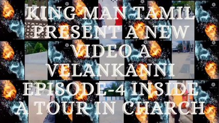 KING MAN TAMIL PRESENT A NEW VIDEO A VELANKANNI EPISODE-4 INSIDE A TOUR IN CHARCH.