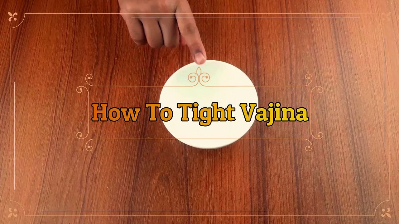 Natural & easy way to Tight Vajina simply