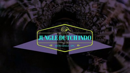 JUNGLE DUTCH INDO - DPS ~ WEIRD GENIUS (Remix)