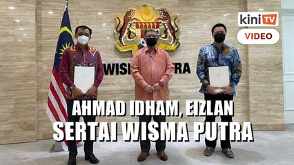 Ahmad Idham, Eizlan Yusof dilantik sertai Wisma Putra