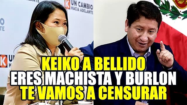 KEIKO FUJIMORI A GUIDO BELLIDO: “LA PRESENCIA DEL PREMIER ES NEFAST4 Y DEBE SER CENSURAD0”