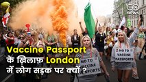 संभावित वैक्सीन पासपोर्ट के ख़िलाफ़ लंदन में सड़क पर क्यों उतर आए लोग ?