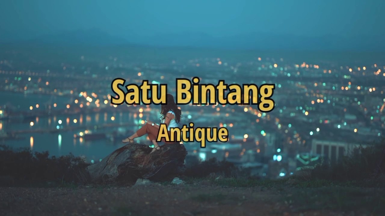 Satu Bintang Antique Lirik & Cover video Dailymotion