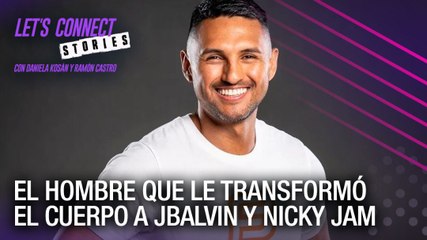El hombre que le transformó el cuerpo a Nicky Jam y JBalvin - Let's Connect Stories