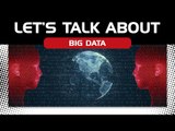 Let’s Talk About Big Data Ep 1: How is Big Data different from data as we have known it?