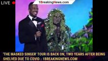 'The Masked Singer' Tour Is Back On, Two Years After Being Shelved Due to COVID - 1breakingnews.com
