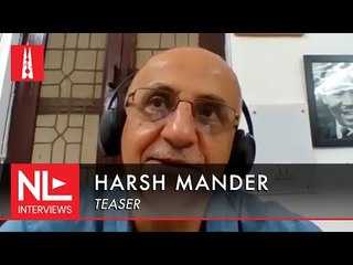 Harsh Mander on dissent, the ‘partition of hearts’, and why India is apathetic towards its poor