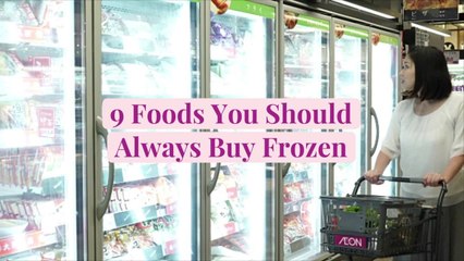 9 Foods You Should Always Buy Frozen