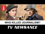 Who killed news? Starring Arnab & Kangana: TV Newsance Episode 98