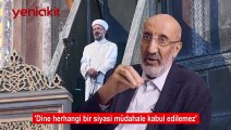 Abdurrahman Dilipak Prof. Erbaş'ın 'hutbe üzerinden hedef alınmasını değerlendirdi!