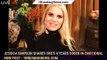 Jessica Simpson Shares She's 4 Years Sober in Emotional New Post - 1breakingnews.com