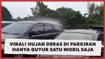 Viral! Hujan Deras di Parkiran Hanya Guyur Satu Mobil Saja