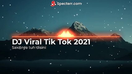 dj sakitnya tuh disini - DJ Viral Tik Tok 2021