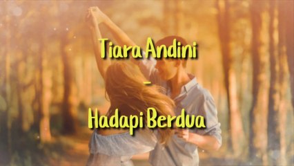 TIARA ANDINI - HADAPI BERDUA | COVER LIRIK