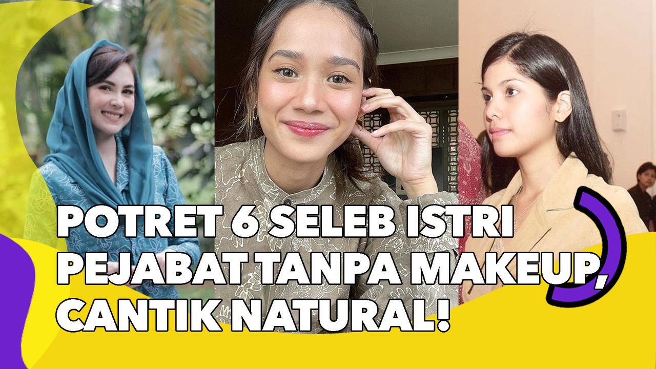 Potret 6 Seleb Istri Pejabat Tanpa Makeup, Cantik Natural Bikin Kagum!