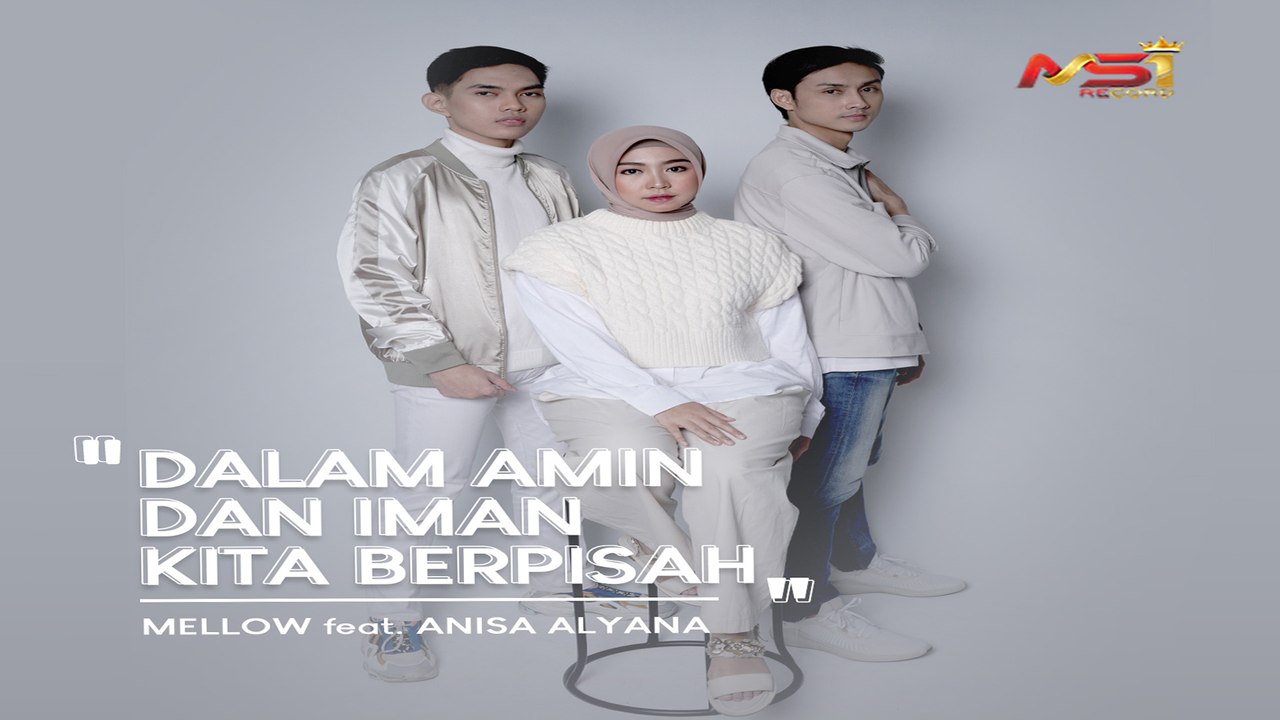 Mellow Feat. Anisa Alyana - Dalam Amin Dan Iman Kita Berpisah (Official Music Video)