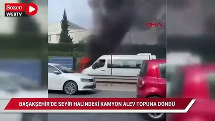 Başakşehir'de seyir halindeki kamyon alev topuna döndü
