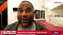 John Barnes speaks about his memories of Sheffield