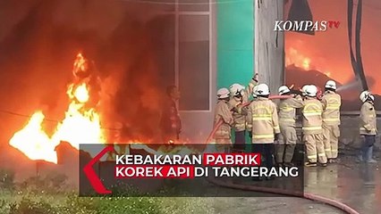 Kata Petugas Soal Kebakaran Hebat yang Hanguskan Pabrik Korek Api di Tangerang