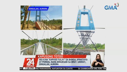 Ika-6 na "Kapuso Tulay" sa bansa, ipinatayo at pormal nang binuksan sa Brgy. Umiray, Dingalan, Aurora | 24 Oras