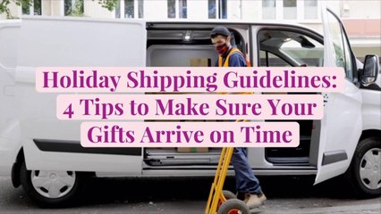 Holiday Shipping Guidelines: 4 Tips to Make Sure Your Gifts Arrive on Time