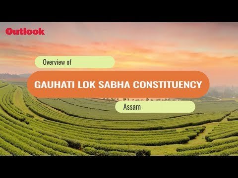 Lok Sabha Elections 2019: Know Your Constituency - Gauhati