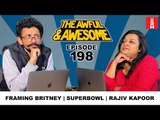 Framing Britney Spears, Soulmates, Rajiv Kapoor, and Christopher Plummer | Awful and Awesome Ep 198