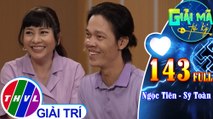 Giải mã tri kỷ - Tập 143 FULL: MC  Ngọc Tiên - Diễn viên Sỹ Toàn