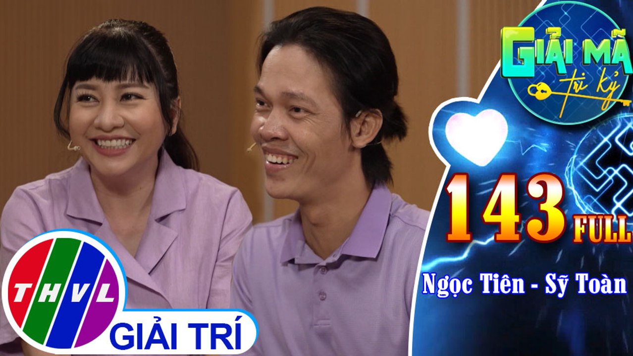 Giải mã tri kỷ - Tập 143 FULL: MC  Ngọc Tiên - Diễn viên Sỹ Toàn