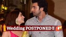 Alia-Ranbir Wedding Postponed For THIS Reason?