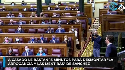 A Casado le bastan 15 minutos para desmontar "la arrogancia y las mentiras" de Sánchez
