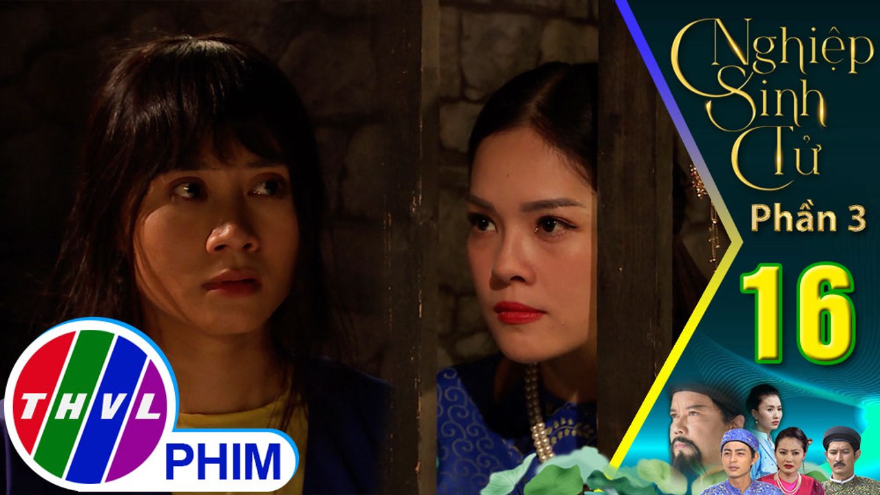 Nghiệp sinh tử - Phần 3 | Tập 16[1]: Lợm hả hê khi thấy Thu Hạnh phải chịu cảnh tù đày