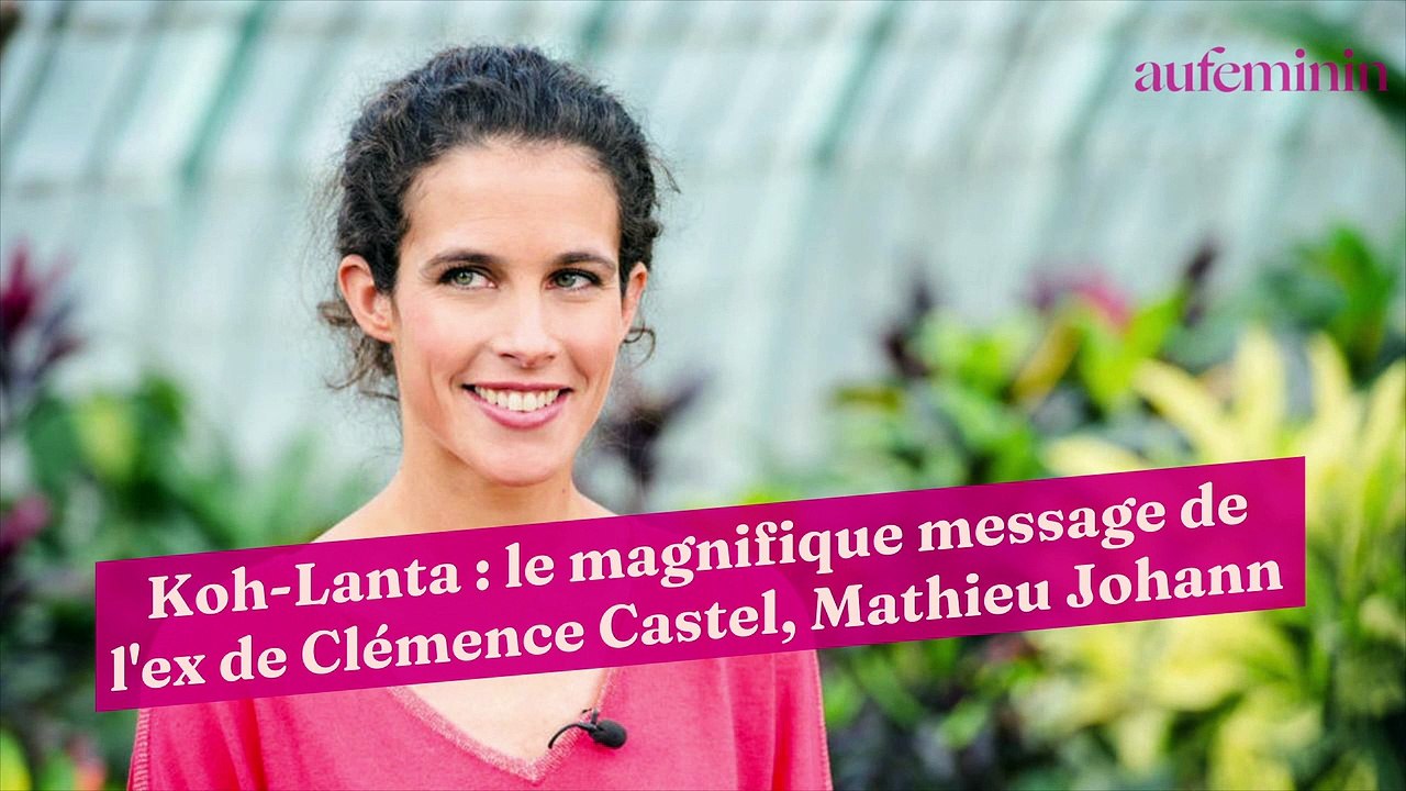 Koh-Lanta : le magnifique message de l'ex de Clémence Castel, Mathieu Johann