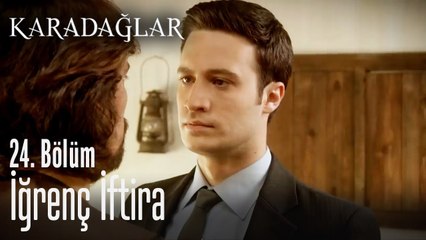 İğrenç iftira - Karadağlar 24. Bölüm
