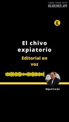 EDITORIAL: El chivo expiatorio