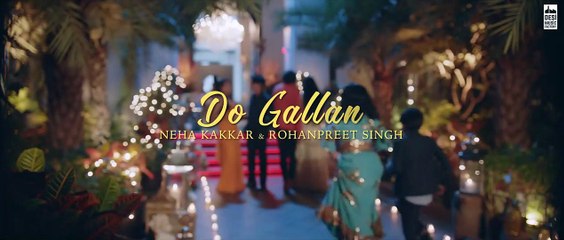 DO GALLAN Song | Neha Kakkar, Rohanpreet  |  Musicmana