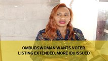 Ombudswoman wants voter listing extended, more IDs issued