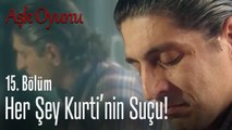 Her şey Kurti'nin suçu!  - Aşk Oyunu 15. Bölüm