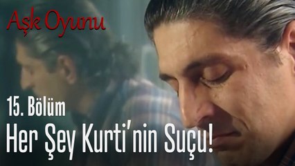 Her şey Kurti'nin suçu!  - Aşk Oyunu 15. Bölüm
