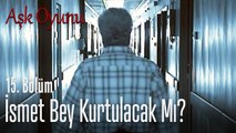 İsmet Bey kurtulacak mı? - Aşk Oyunu 15. Bölüm