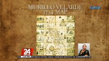 #KuyaKimAnoNa?: Murillo Velarde Map, kauna-unahang mapa ng Pilipinas na nabuo taong 1734 | 24 Oras