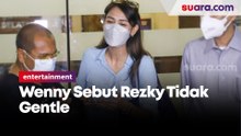 Wenny Ariani Sebut Rezky Aditya Tidak Gentle