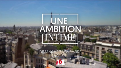 Teaser - « Une Ambition Intime » (M6)
