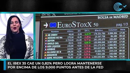El Ibex 35 cae un 0,82% pero logra mantenerse por encima de los 9.000 puntos antes de la Fed