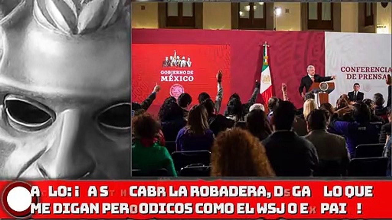 AMLO: ¡YA SE ACABO LA ROBADERA DIGAN LO QUE ME DIGAN PERIÓDICOS COMO EL WSJ O EL PAIS!