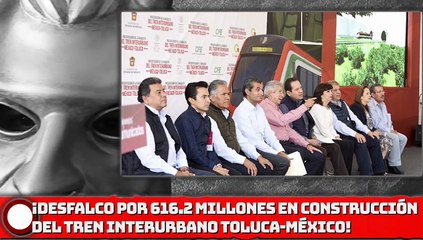 ¡Desfalco por 616.2 millones en construcción del Tren Interurbano pone en la mira a EPN!