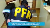 Megaoperativo policial por pornografía infantil en la Provincia con más de 50 allanamiento