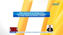 Sang-ayon ka ba na tanggalin na ang CDE certificate bilang requirement sa pagre-renew ng driver's license? | UB